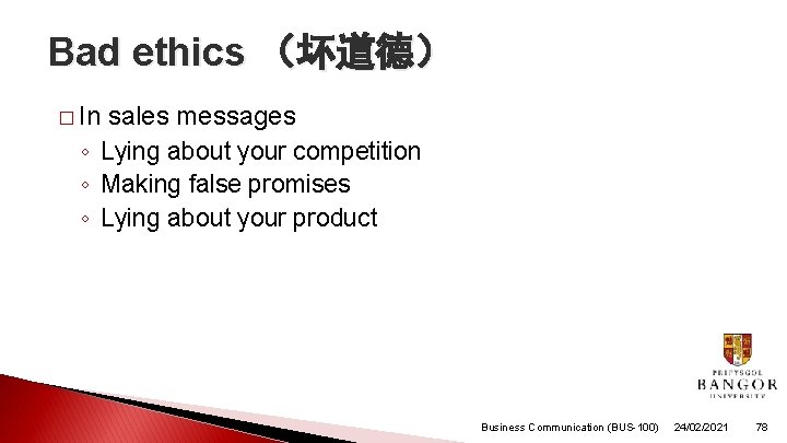 Bad ethics (坏道德) � In sales messages ◦ Lying about your competition ◦ Making Bad ethics (坏道德) � In sales messages ◦ Lying about your competition ◦ Making