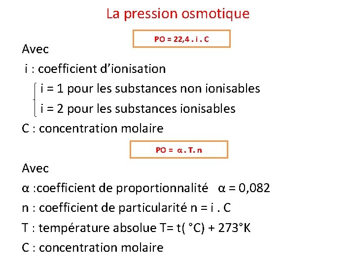 La pression osmotique PO = 22, 4. i. C Avec i : coefficient d’ionisation
