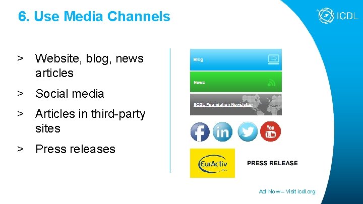 6. Use Media Channels > Website, blog, news articles > Social media > Articles