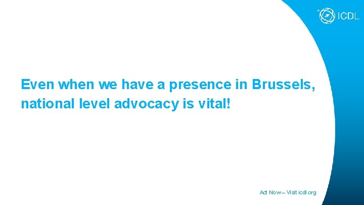 Even when we have a presence in Brussels, national level advocacy is vital! Act