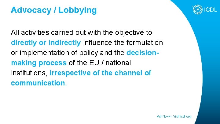 Advocacy / Lobbying All activities carried out with the objective to directly or indirectly