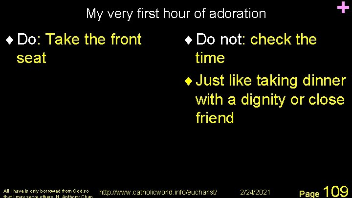 + My very first hour of adoration ¨ Do: Take the front seat All