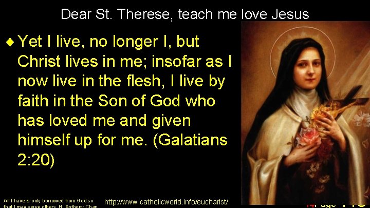 Dear St. Therese, teach me love Jesus ¨ Yet I live, no longer I,
