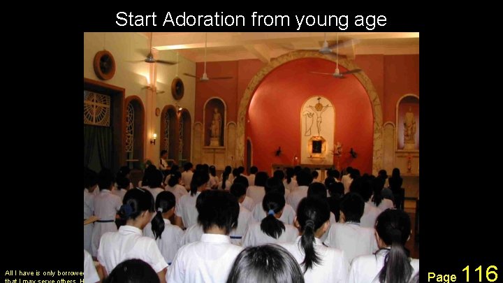 Start Adoration from young age All I have is only borrowed from God so