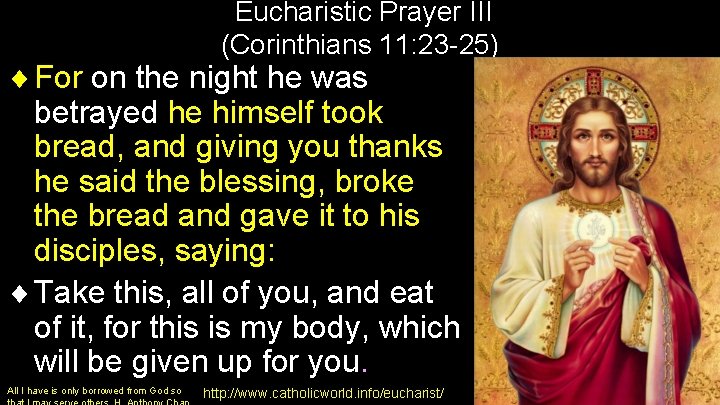 Eucharistic Prayer III (Corinthians 11: 23 -25) ¨ For on the night he was