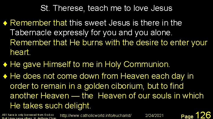 St. Therese, teach me to love Jesus ¨ Remember that this sweet Jesus is