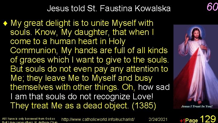 60 Jesus told St. Faustina Kowalska ¨ My great delight is to unite Myself