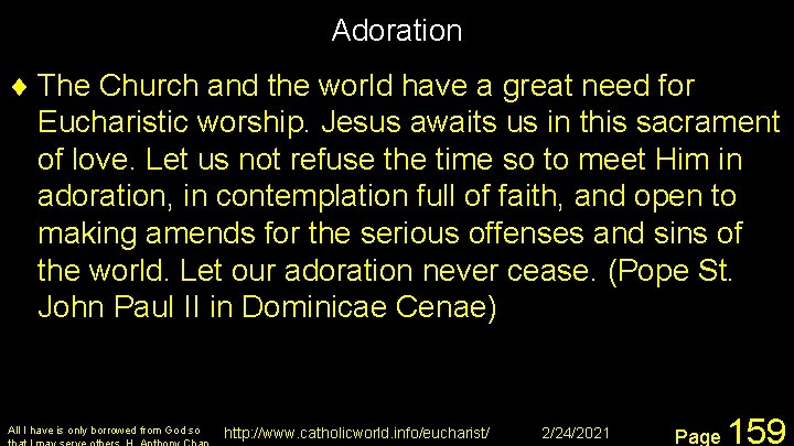 Adoration ¨ The Church and the world have a great need for Eucharistic worship.