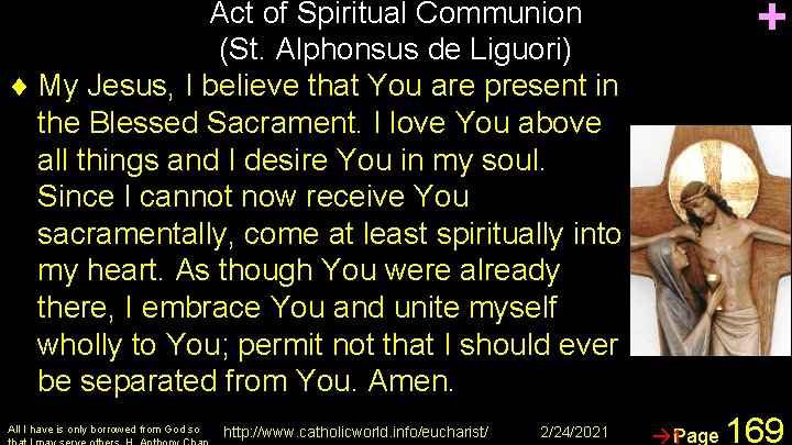 + Act of Spiritual Communion (St. Alphonsus de Liguori) ¨ My Jesus, I believe