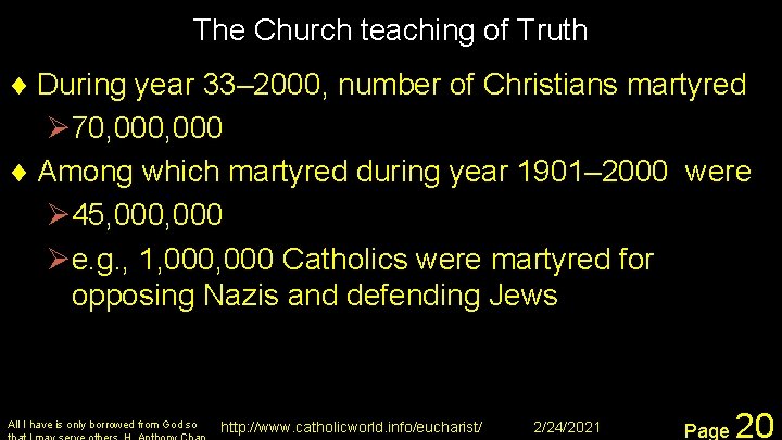 The Church teaching of Truth ¨ During year 33– 2000, number of Christians martyred