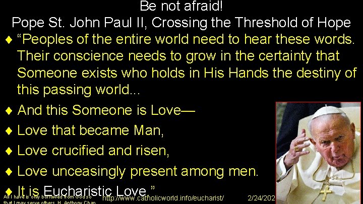 Be not afraid! Pope St. John Paul II, Crossing the Threshold of Hope ¨