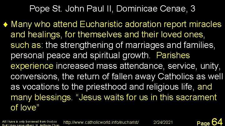 Pope St. John Paul II, Dominicae Cenae, 3 ¨ Many who attend Eucharistic adoration