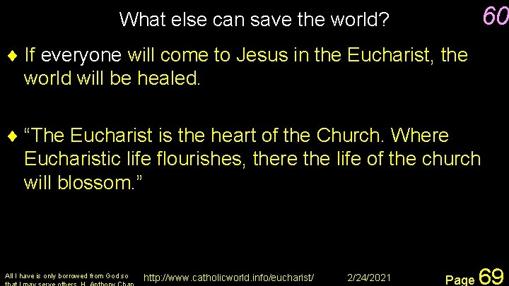 60 What else can save the world? ¨ If everyone will come to Jesus