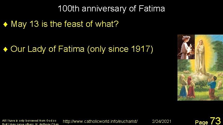 100 th anniversary of Fatima ¨ May 13 is the feast of what? ¨