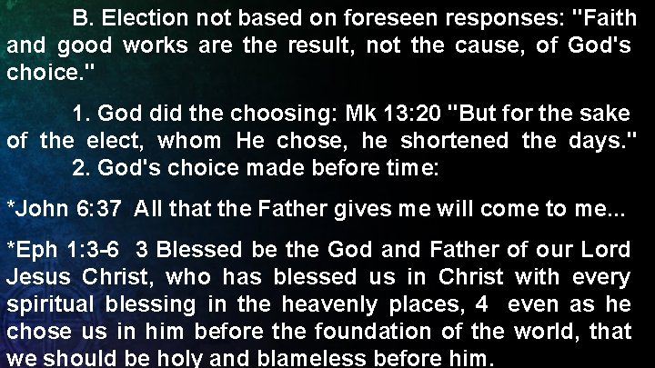 B. Election not based on foreseen responses: "Faith and good works are the result,