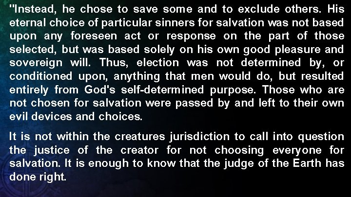 "Instead, he chose to save some and to exclude others. His eternal choice of
