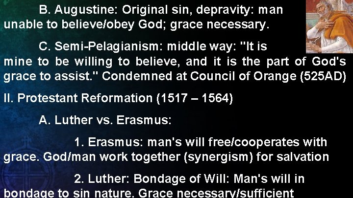 B. Augustine: Original sin, depravity: man unable to believe/obey God; grace necessary. C. Semi-Pelagianism: