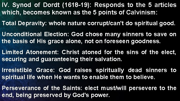 IV. Synod of Dordt (1618 -19): Responds to the 5 articles which, becomes known