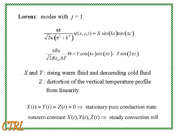 Lorenz: modes with j = 1 X and Y : rising warm fluid and