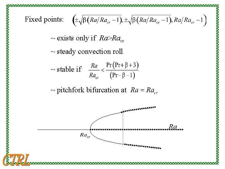 Fixed points: ~ exists only if Ra>Racr ~ steady convection roll ~ stable if