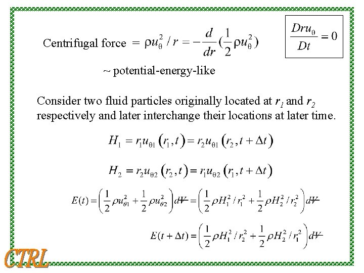 Centrifugal force = ~ potential-energy-like Consider two fluid particles originally located at r 1