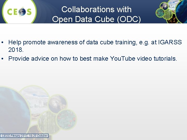 Collaborations with Open Data Cube (ODC) • Help promote awareness of data cube training,