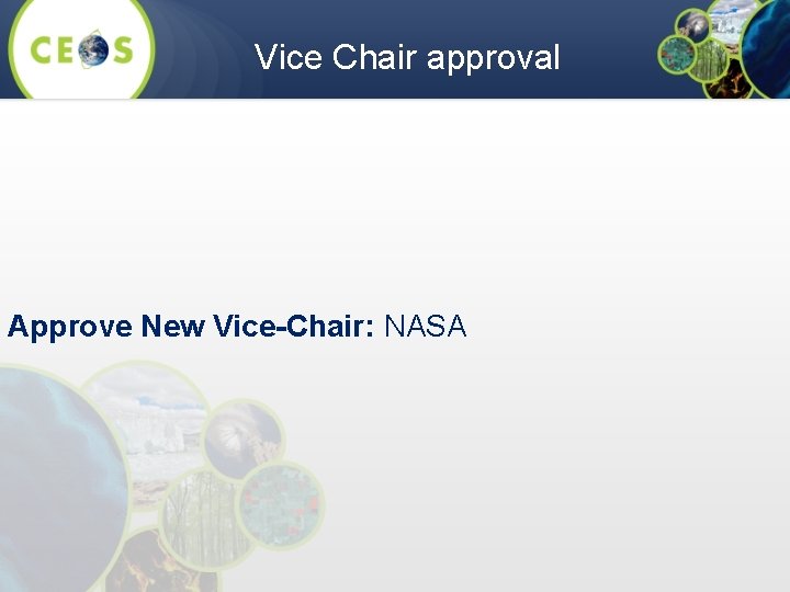 Vice Chair approval Approve New Vice-Chair: NASA 