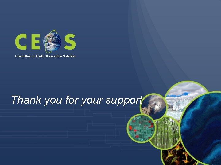 Committee on Earth Observation Satellites Thank you for your support 