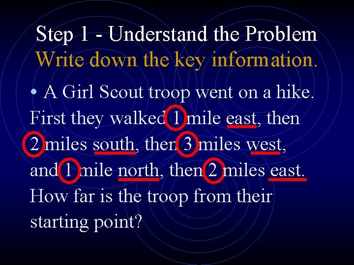 Step 1 - Understand the Problem Write down the key information. • A Girl