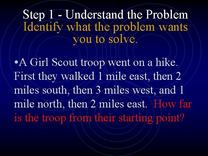 Step 1 - Understand the Problem Identify what the problem wants you to solve.