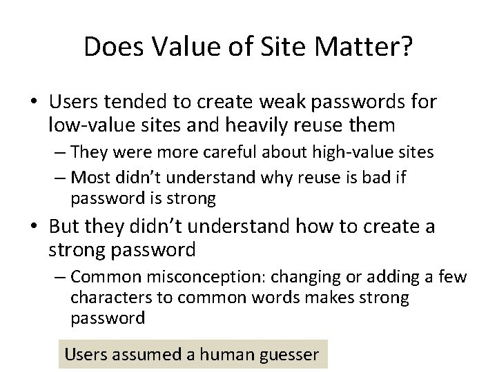 Does Value of Site Matter? • Users tended to create weak passwords for low-value