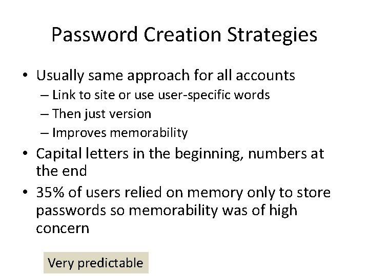 Password Creation Strategies • Usually same approach for all accounts – Link to site