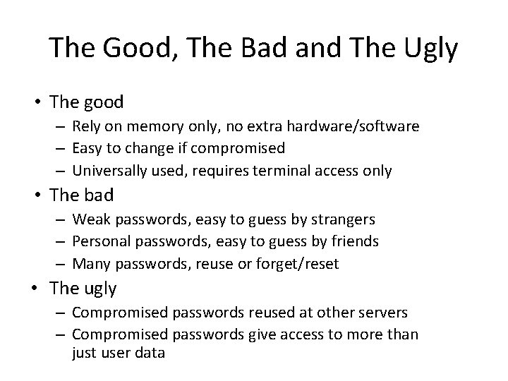 The Good, The Bad and The Ugly • The good – Rely on memory
