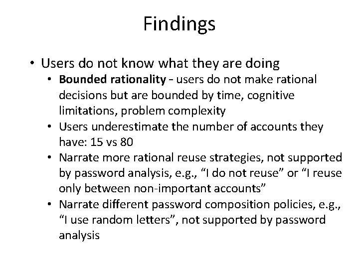 Findings • Users do not know what they are doing • Bounded rationality –