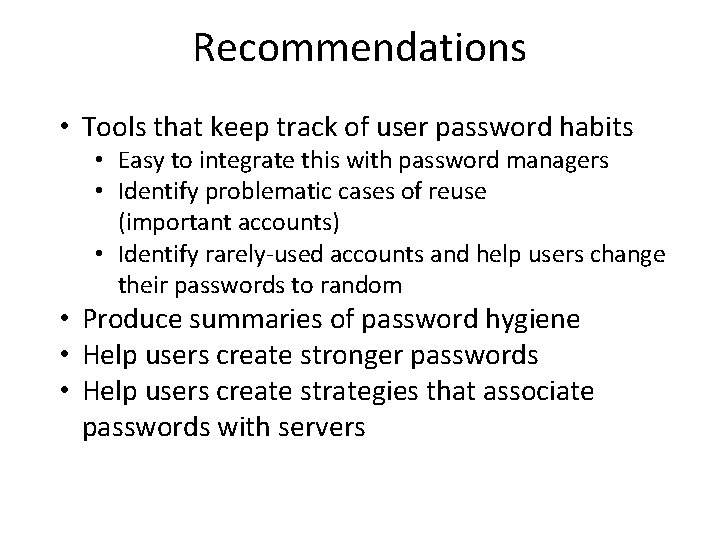 Recommendations • Tools that keep track of user password habits • Easy to integrate