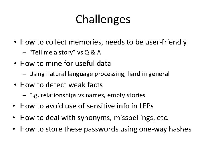 Challenges • How to collect memories, needs to be user-friendly – “Tell me a