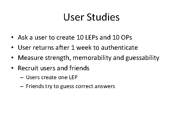 User Studies • • Ask a user to create 10 LEPs and 10 OPs