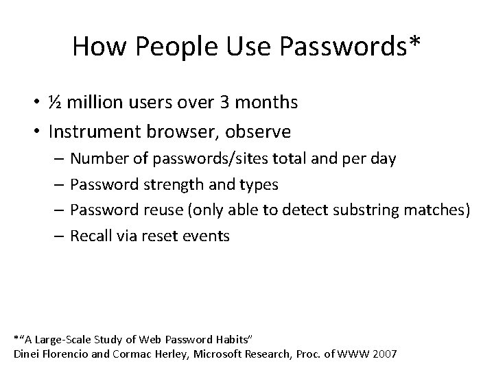 How People Use Passwords* • ½ million users over 3 months • Instrument browser,