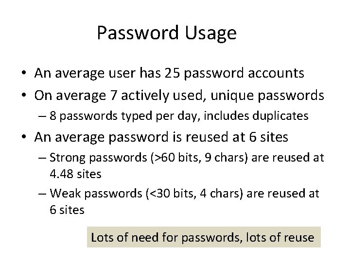 Password Usage • An average user has 25 password accounts • On average 7