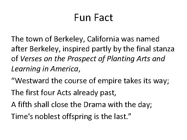 Fun Fact The town of Berkeley, California was named after Berkeley, inspired partly by
