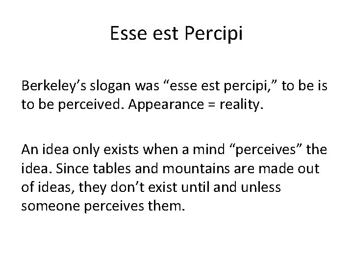 Esse est Percipi Berkeley’s slogan was “esse est percipi, ” to be is to
