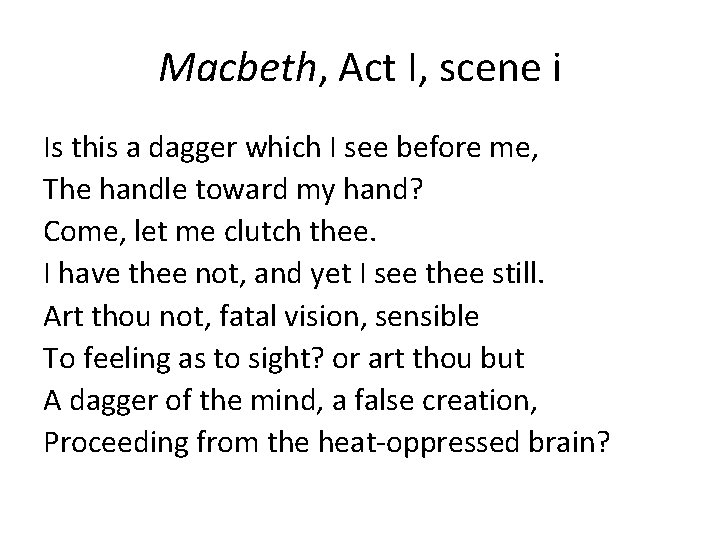 Macbeth, Act I, scene i Is this a dagger which I see before me,
