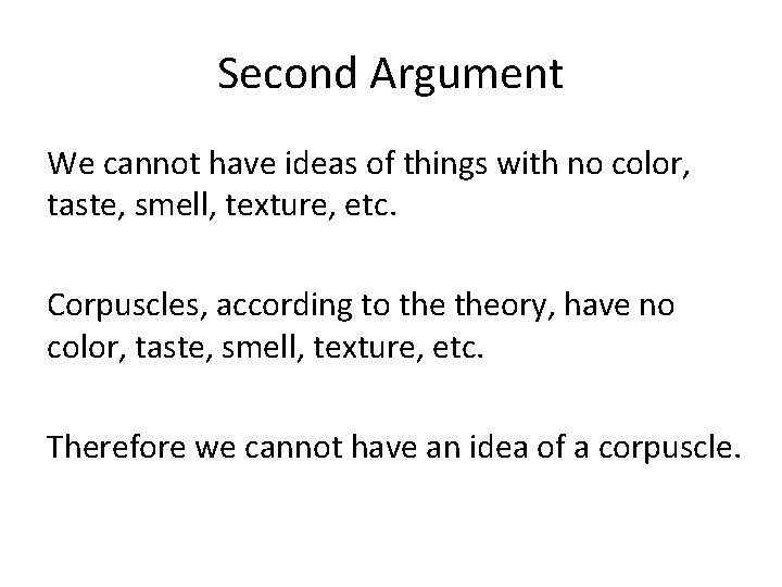 Second Argument We cannot have ideas of things with no color, taste, smell, texture,