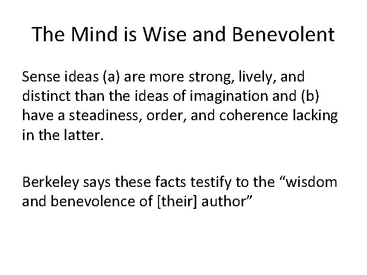 The Mind is Wise and Benevolent Sense ideas (a) are more strong, lively, and