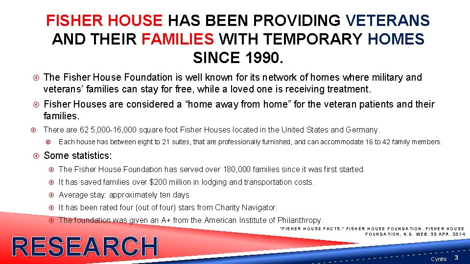 FISHER HOUSE HAS BEEN PROVIDING VETERANS AND THEIR FAMILIES WITH TEMPORARY HOMES SINCE 1990.