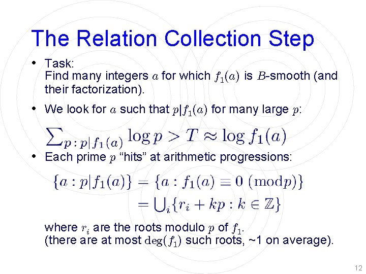 The Relation Collection Step • Task: Find many integers a for which f 1(a)