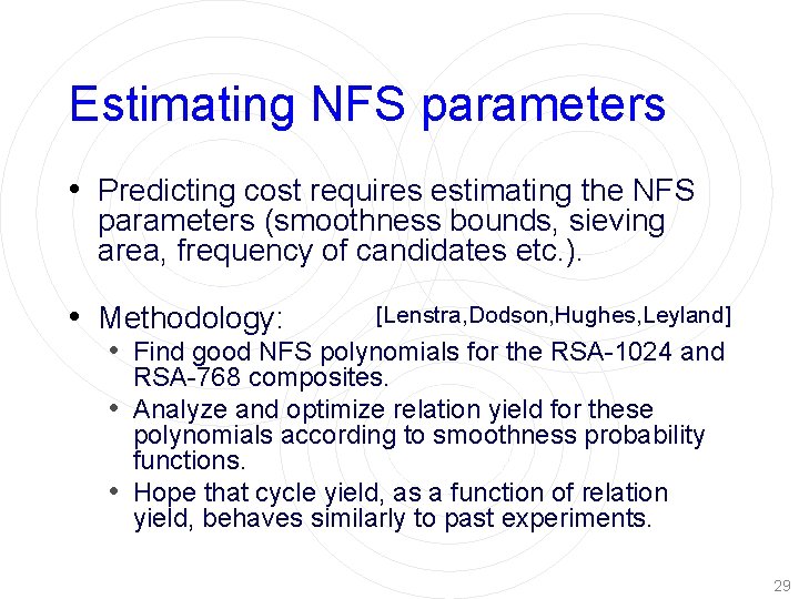 Estimating NFS parameters • Predicting cost requires estimating the NFS parameters (smoothness bounds, sieving