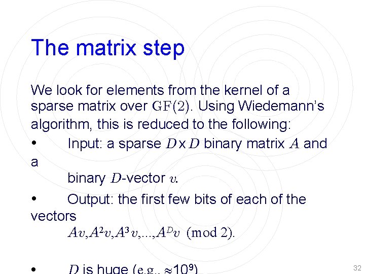 The matrix step We look for elements from the kernel of a sparse matrix