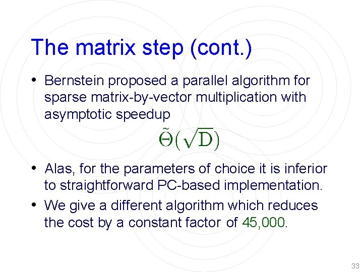 The matrix step (cont. ) • Bernstein proposed a parallel algorithm for sparse matrix-by-vector