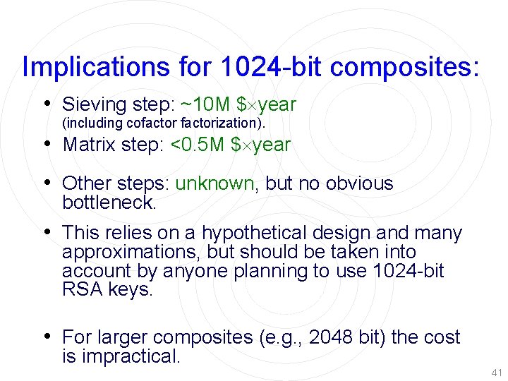 Implications for 1024 -bit composites: • Sieving step: ~10 M $ year (including cofactorization).